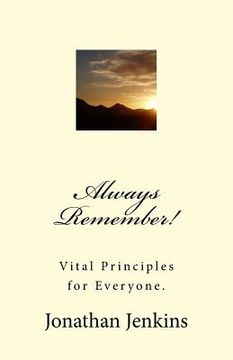 portada Always Remember!: Vital Principles for Everyone. (en Inglés)