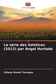 portada La série des Solstices (2013) par Ángel Hurtado (en Francés)