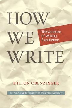 portada How We Write: The Varieties of Writing Experience (en Inglés)