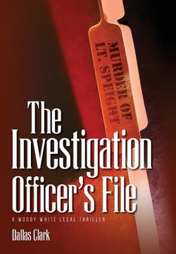 portada The Investigation Officer's File: A Woody White Legal Thriller