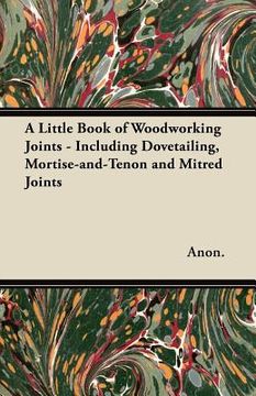 portada a little book of woodworking joints - including dovetailing, mortise-and-tenon and mitred joints (in English)