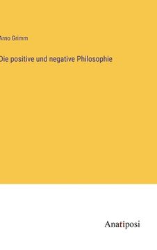 portada Die positive und negative Philosophie (en Alemán)