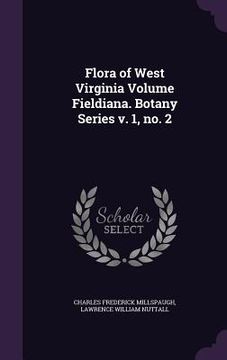 portada Flora of West Virginia Volume Fieldiana. Botany Series v. 1, no. 2 (en Inglés)