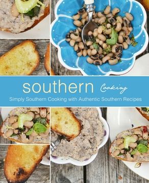 portada Southern Cooking: Simply Southern Cooking with Authentic Southern Recipes (en Inglés)