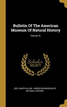portada Bulletin Of The American Museum Of Natural History; Volume 41 (en Inglés)
