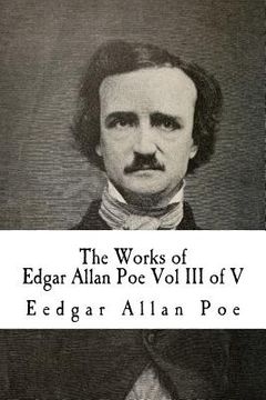 portada The Works of Edgar Allan Poe Vol III of V: In Five Volumes (in English)