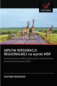 portada WPLYW INTEGRACJI REGIONALNEJ na wyniki MŚP (en Polaco)