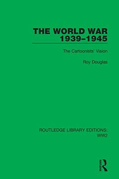 portada The World war 1939–1945: The Cartoonists' Vision (Routledge Library Editions: Ww2) 
