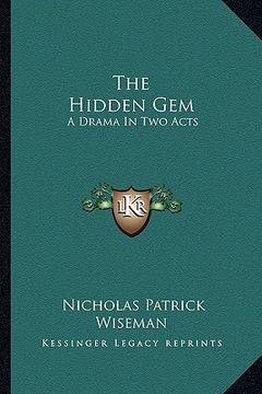 portada the hidden gem: a drama in two acts (en Inglés)