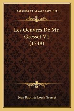 portada Les Oeuvres De Mr. Gresset V1 (1748) (en Francés)