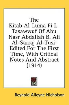 portada the kitab al-luma fi l-tasawwuf of abu nasr abdallah b. ali al-sarraj al-tusi: edited for the first time, with critical notes and abstract (1914) (en Inglés)