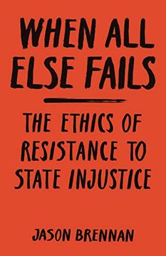 portada When all Else Fails: The Ethics of Resistance to State Injustice 