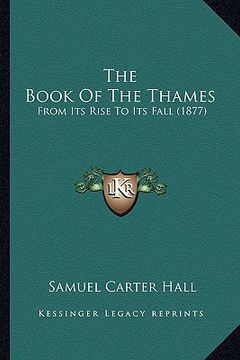 portada the book of the thames: from its rise to its fall (1877) (in English)
