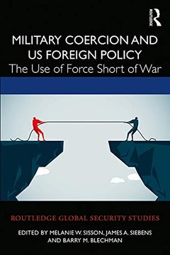 portada Military Coercion and us Foreign Policy (Routledge Global Security Studies) (en Inglés)