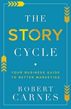 portada The Story Cycle: Your Business Guide to Better Marketing (en Inglés)
