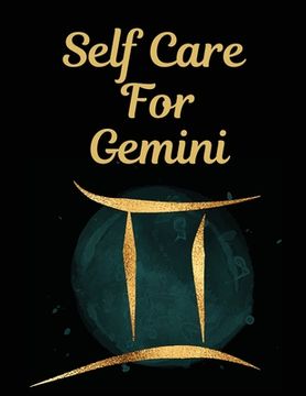 portada Self Care For Gemini: l: For Adults For Autism Moms For Nurses Moms Teachers Teens Women With Prompts Day and Night Self Love Gift (en Inglés)