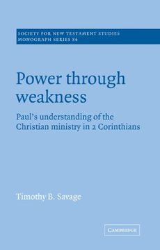 portada Power Through Weakness Paperback: Paul's Understanding of the Christian Ministry in 2 Corinthians (Society for new Testament Studies Monograph Series) (en Inglés)
