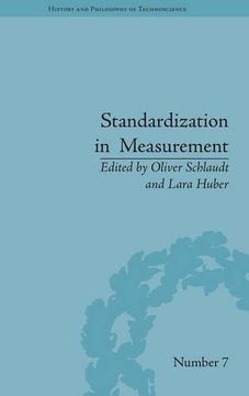 portada Standardization in Measurement: Philosophical, Historical and Sociological Issues (History and Philosophy of Technoscience)