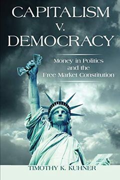 portada Capitalism v. Democracy: Money in Politics and the Free Market Constitution (en Inglés)