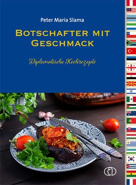 portada Botschafter mit Geschmack: Diplomatische Koch- und Backrezepte: Diplomatische Kochrezepte (en Alemán)