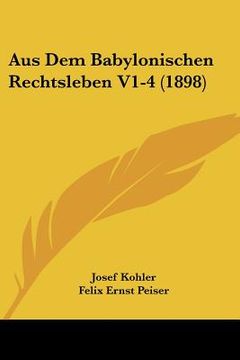 portada Aus Dem Babylonischen Rechtsleben V1-4 (1898) (en Alemán)