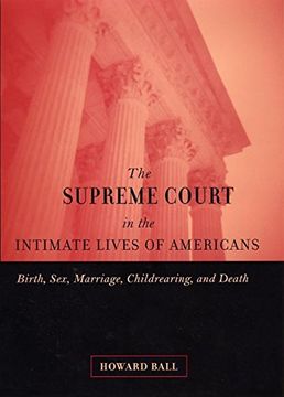 portada The Supreme Court in the Intimate Lives of Americans: Birth, Sex, Marriage, Childrearing, and Death (en Inglés)