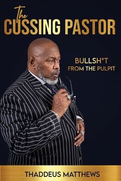 portada The Cussing Pastor: Bullsh*t From The Pulpit (en Inglés)