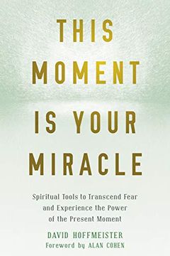 portada This Moment is Your Miracle: Spiritual Tools to Transcend Fear and Experience the Power of the Present Moment (en Inglés)
