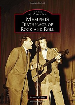 portada Memphis: Birthplace of Rock and Roll (Images of America) (en Inglés)