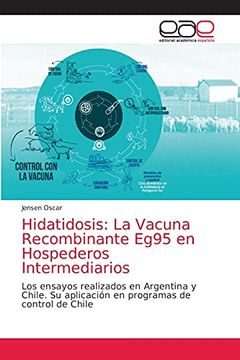 portada Hidatidosis: La Vacuna Recombinante Eg95 en Hospederos Intermediarios: Los Ensayos Realizados en Argentina y Chile. Su Aplicación en Programas de Control de Chile