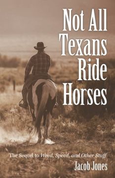 portada Not All Texans Ride Horses: The Sequel to Weed, Speed, and Other Stuff