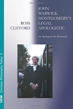 portada John Warwick Montgomery's Legal Apologetic: An Apologetic for all Seasons (Christian Philosophy Today) (in English)