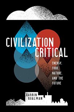 portada Civilization Critical: Energy, Food, Nature, and the Future (en Inglés)