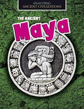 portada The Ancient Maya (Analysing Ancient Civilizations) (en Inglés)