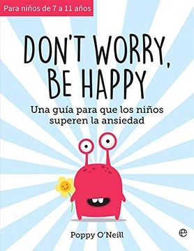 portada Don't Worry, be Happy: Una Guía Para que los Niños Superen la Ansiedad (Psicología y Salud) (in Spanish)