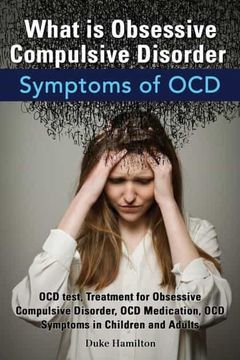 portada What is Obsessive Compulsive Disorder. Symptoms of Ocd. Ocd Test, Treatment for Obsessive Compulsive Disorder, ocd Medication, ocd Symptoms in Childre (in English)