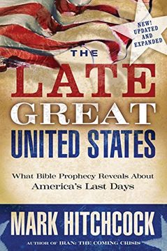 portada The Late Great United States: What Bible Prophecy Reveals About America's Last Days (in English)