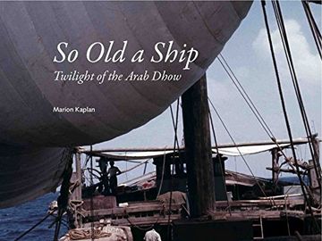 portada So old a Ship: Twilight of the Arab Dhow (in English)