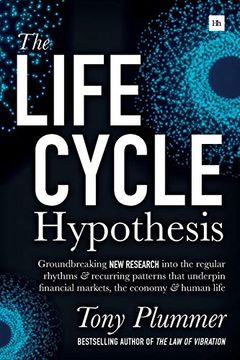portada The Life Cycle Hypothesis: Groundbreaking new Research Into the Regular Rhythms and Recurring Patterns That Underpin Financial Markets, the Economy and Human Life (en Inglés)