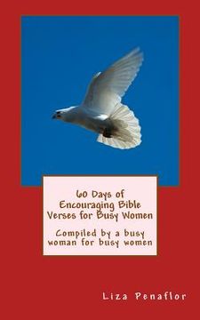 portada 60 Days of Encouraging Bible Verses for Busy Women: Compiled by a busy woman for busy women (en Inglés)