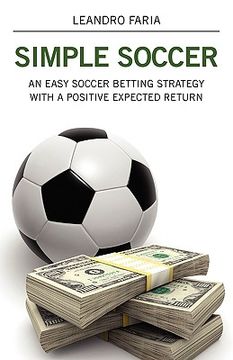 portada simple soccer: an easy soccer betting strategy with a positive expected return (in English)