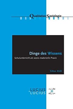 portada Dinge des Wissens: Schulunterricht als Sozio-Materielle Praxis (en Alemán)