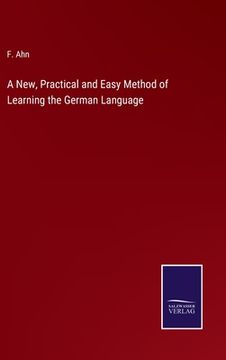 portada A New, Practical and Easy Method of Learning the German Language (in English)