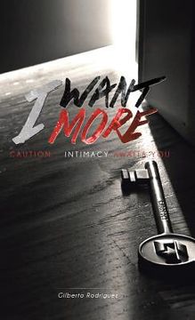 portada I Want More: Caution . . . Intimacy Awaits You