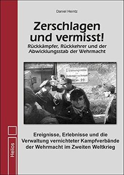 portada Zerschlagen und Vermisst! Rückkämpfer, Rückkehrer und der Abwicklungsstab der Wehrmacht (in German)