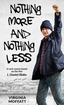 portada Nothing More and Nothing Less: A Lent Course Based on the Film i, Daniel Blake (en Inglés)