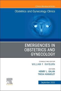portada Emergencies in Obstetrics and Gynecology , an Issue of Obstetrics and Gynecology Clinics de Henry l. Galan; Tricia Huguelet(Elsevier uk) (en Inglés)