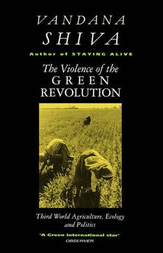 portada The Violence of Green Revolution: Third World Agriculture, Ecology and Politics (en Inglés)