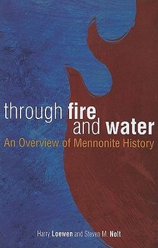 portada through fire and water: an overview of mennonite history