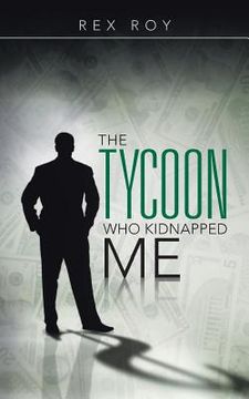 portada The Tycoon Who Kidnapped Me (en Inglés)